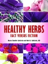 Healthy Herbs (eBook): Fact Versus Fiction